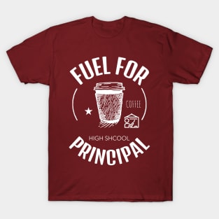 Coffee Is The Fuel For High School Principal T-Shirt